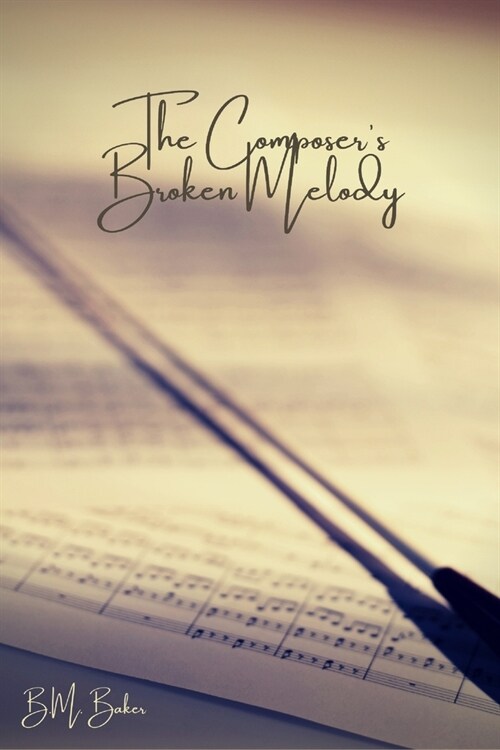 The Composers Broken Melody: A Melody of Love Novel 3 (Paperback)