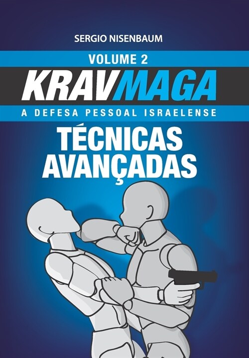 Krav Maga T?nicas Avan?das: A Defesa Pessoal Israelense - Volume 2 (Paperback)