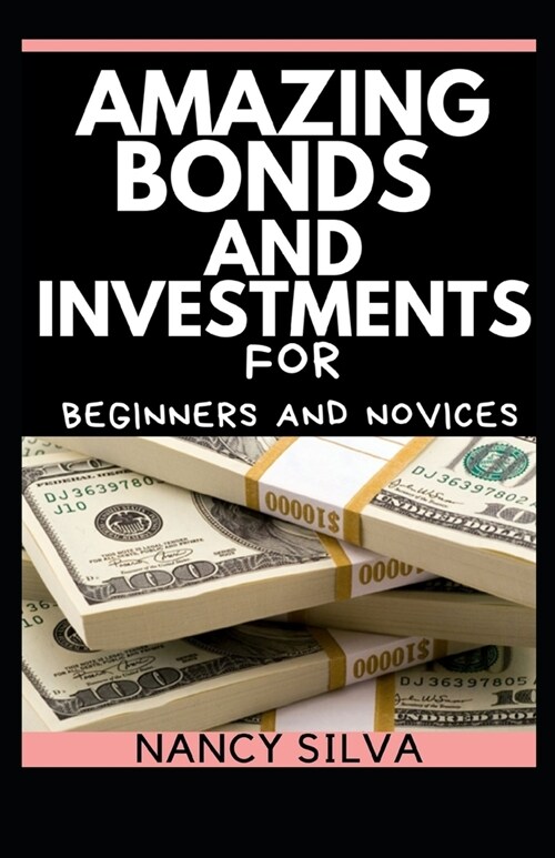 Amazing Bonds and investments for Beginners and Novices (Paperback)