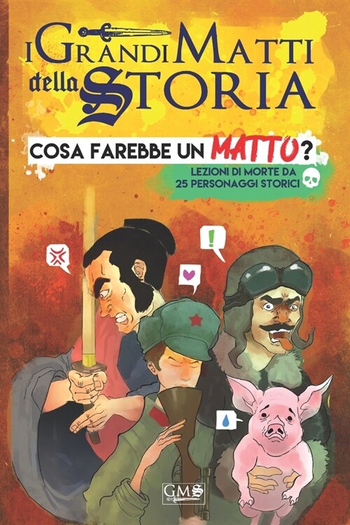 Cosa Farebbe un Matto?: Lezioni di morte da 25 personaggi storici (Paperback)