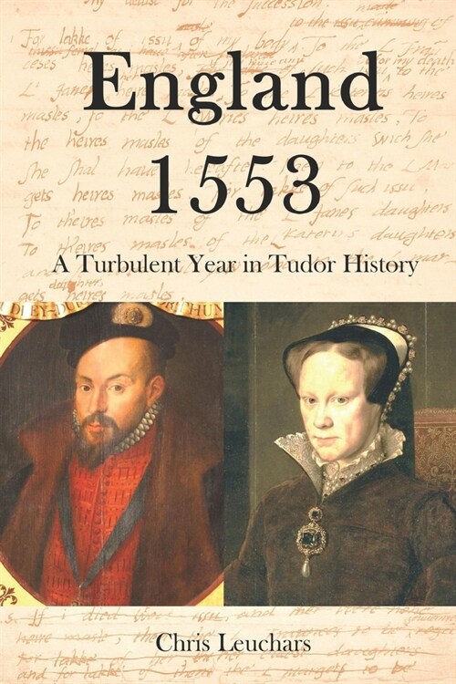 England 1553: A Turbulent Year in Tudor History (Paperback)
