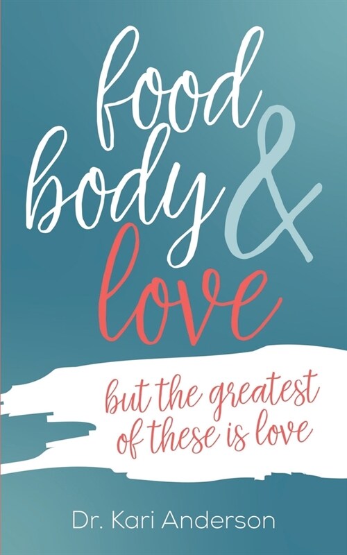 food, body & love: but the greatest of these is love (Paperback)