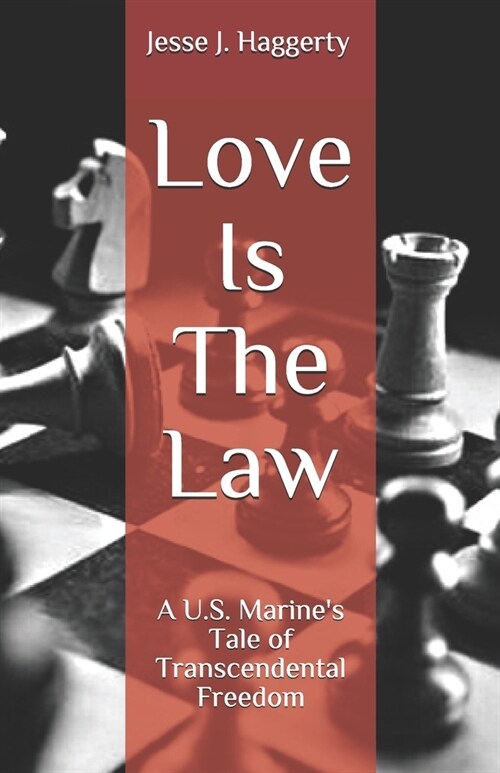 Love Is The Law: A U.S. Marines Tale of Transcendental Freedom (Paperback)