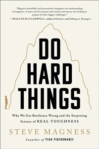 Do Hard Things: Why We Get Resilience Wrong and the Surprising Science of Real Toughness (Hardcover)
