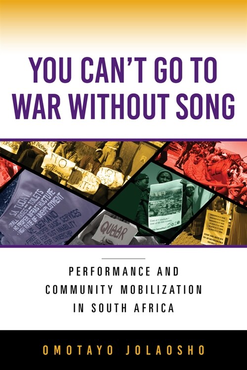 You Cant Go to War Without Song: Performance and Community Mobilization in South Africa (Hardcover)