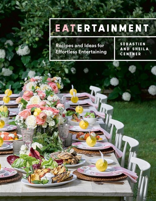 Eatertainment: Recipes and Ideas for Effortless Entertaining (Hardcover)