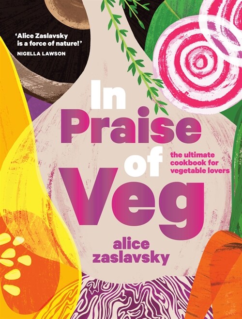 In Praise of Veg: The Ultimate Cookbook for Vegetable Lovers (Hardcover)