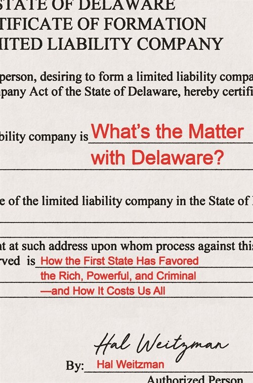 Whats the Matter with Delaware?: How the First State Has Favored the Rich, Powerful, and Criminal--And How It Costs Us All (Hardcover)