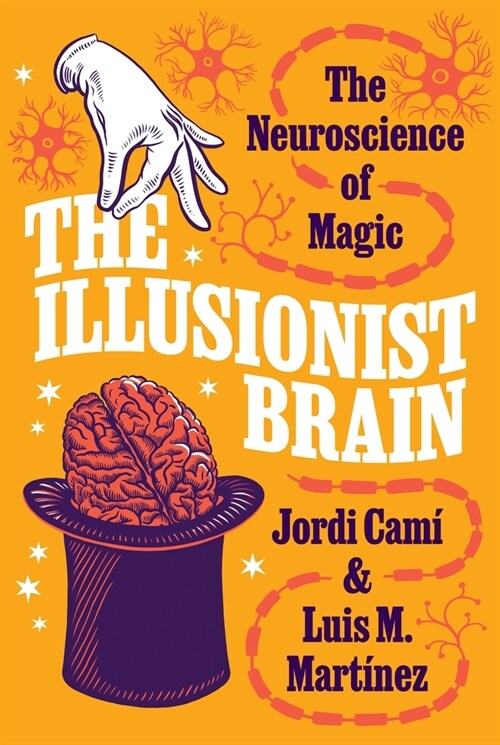 The Illusionist Brain: The Neuroscience of Magic (Hardcover)