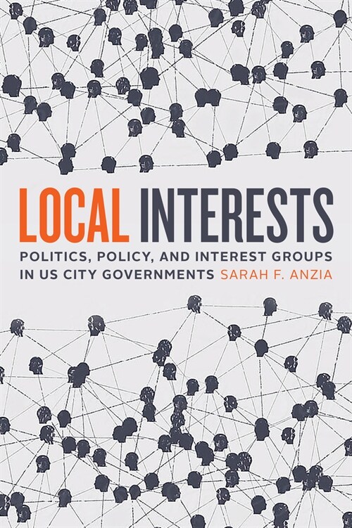 Local Interests: Politics, Policy, and Interest Groups in Us City Governments (Paperback)