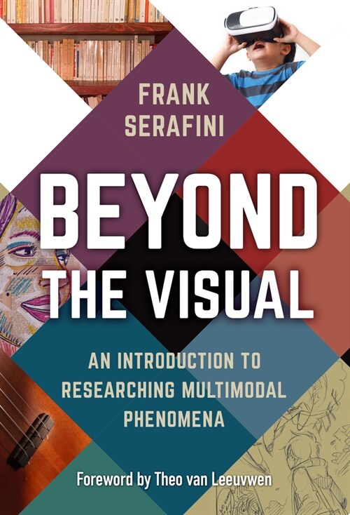 Beyond the Visual: An Introduction to Researching Multimodal Phenomena (Hardcover)
