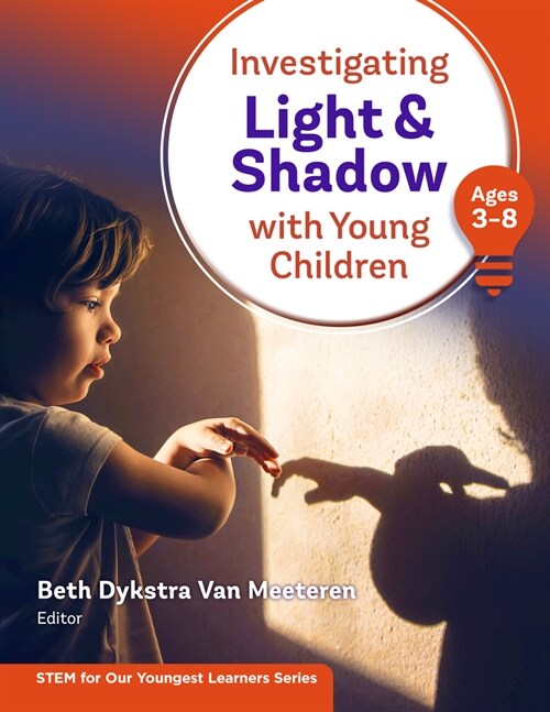 Investigating Light and Shadow with Young Children (Ages 3-8) (Hardcover)