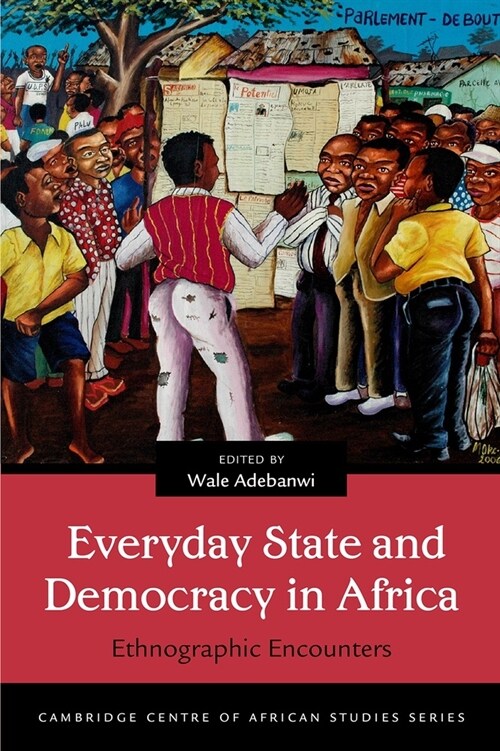 Everyday State and Democracy in Africa: Ethnographic Encounters (Hardcover)