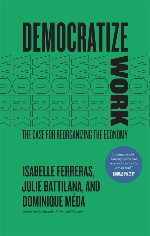 Democratize Work: The Case for Reorganizing the Economy (Paperback)