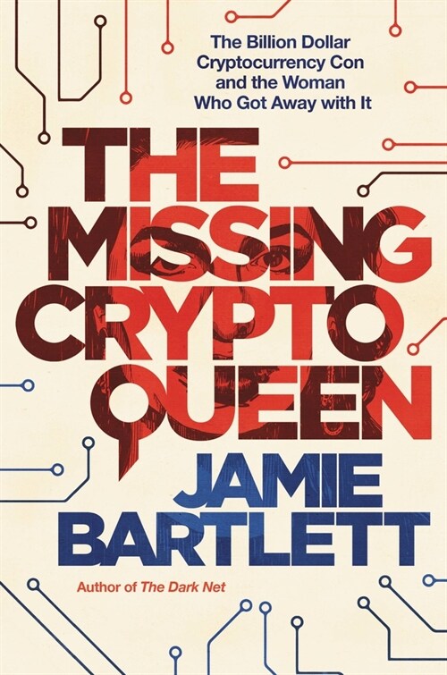 The Missing Cryptoqueen: The Billion Dollar Cryptocurrency Con and the Woman Who Got Away with It (Hardcover)