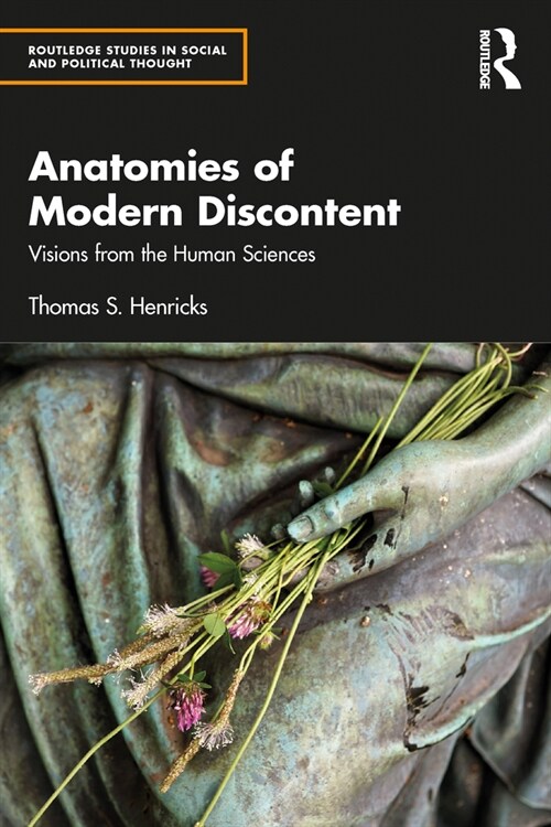 Anatomies of Modern Discontent : Visions from the Human Sciences (Paperback)