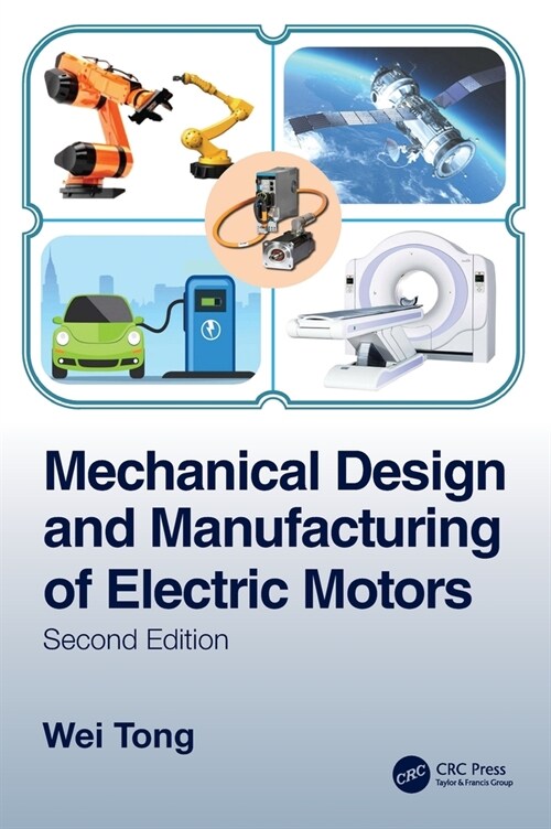 Mechanical Design and Manufacturing of Electric Motors (Hardcover, 2 ed)