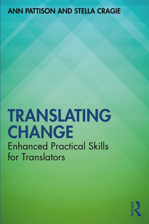 Translating Change : Enhanced Practical Skills for Translators (Paperback)