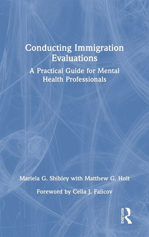 Conducting Immigration Evaluations : A Practical Guide for Mental Health Professionals (Hardcover)