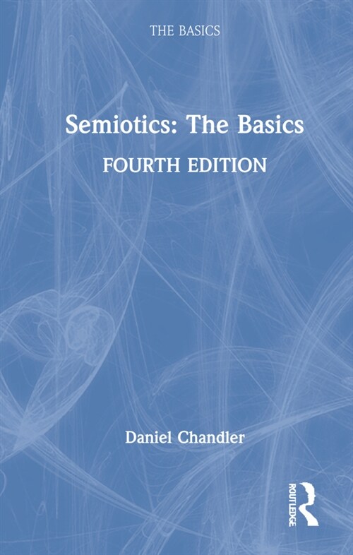 Semiotics: The Basics (Hardcover, 4 ed)