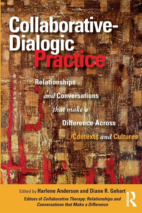 Collaborative-Dialogic Practice : Relationships and Conversations that Make a Difference Across Contexts and Cultures (Paperback)