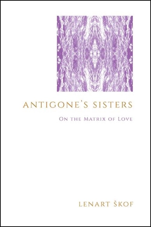Antigones Sisters: On the Matrix of Love (Paperback)