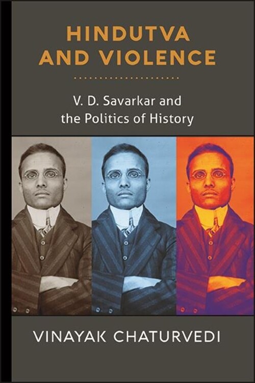 Hindutva and Violence: V. D. Savarkar and the Politics of History (Hardcover)