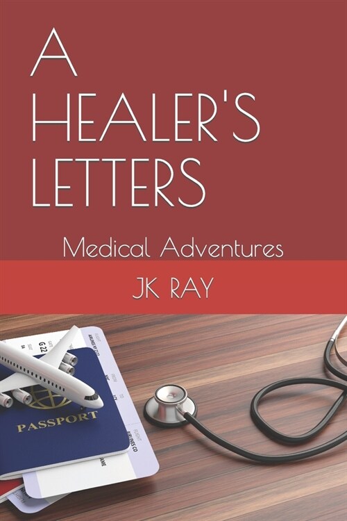 A Healers Letters: Medical Adventures (Paperback)