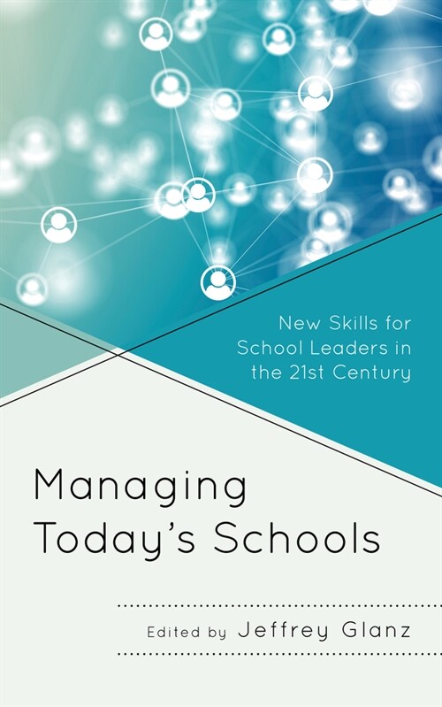 Managing Todays Schools: New Skills for School Leaders in the 21st Century (Hardcover)