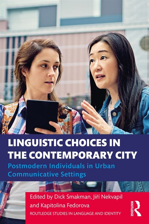 Linguistic Choices in the Contemporary City : Postmodern Individuals in Urban Communicative Settings (Paperback)