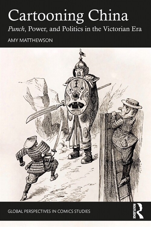 Cartooning China : Punch, Power, & Politics in the Victorian Era (Paperback)