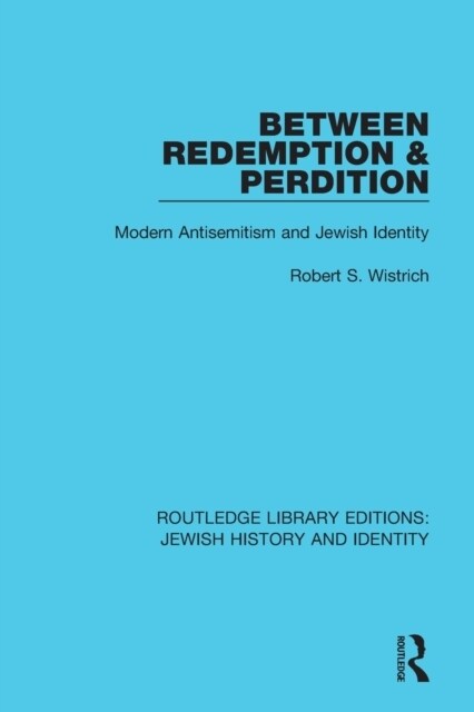 Between Redemption & Perdition : Modern Antisemitism and Jewish Identity (Paperback)