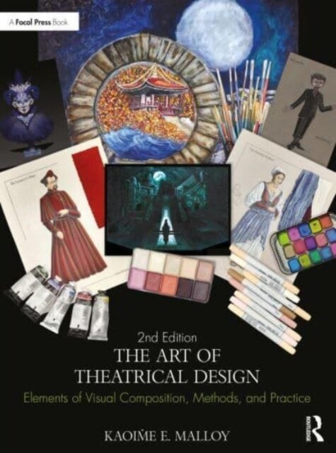 The Art of Theatrical Design : Elements of Visual Composition, Methods, and Practice (Paperback, 2 ed)