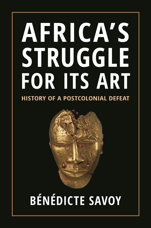 Africas Struggle for Its Art: History of a Postcolonial Defeat (Hardcover)