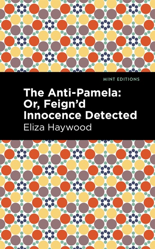 The Anti-Pamela: ;Or, Feignd Innocence Detected (Paperback)