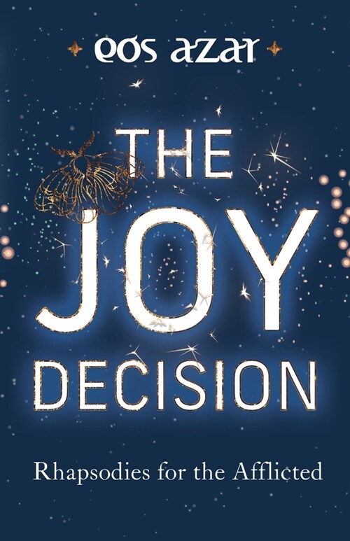 The Joy Decision: Rhapsodies for the Afflicted (Paperback)