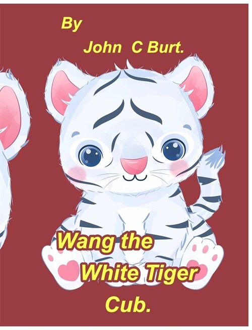 Wang the White Tiger Cub. (Hardcover)