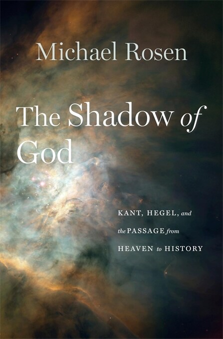 The Shadow of God: Kant, Hegel, and the Passage from Heaven to History (Hardcover)