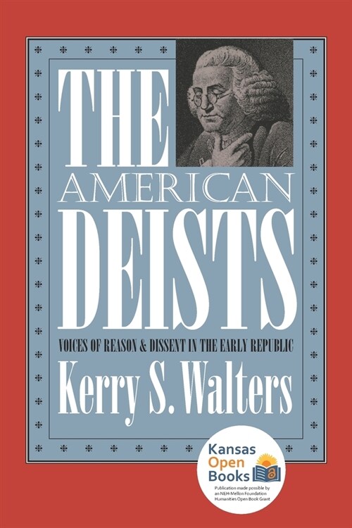 The American Deists: Voices of Reason and Dissent in the Early Republic (Paperback)