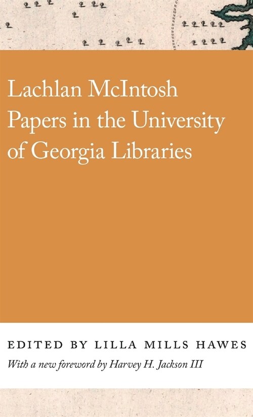 Lachlan McIntosh Papers in the University of Georgia Libraries (Hardcover)