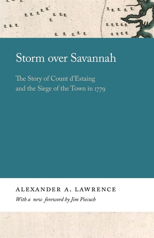 Storm over Savannah: The Story of Count dEstaing and the Siege of the Town in 1779 (Paperback)