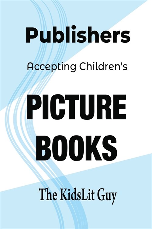 Publishers Accepting Childrens Picture Books (Paperback)