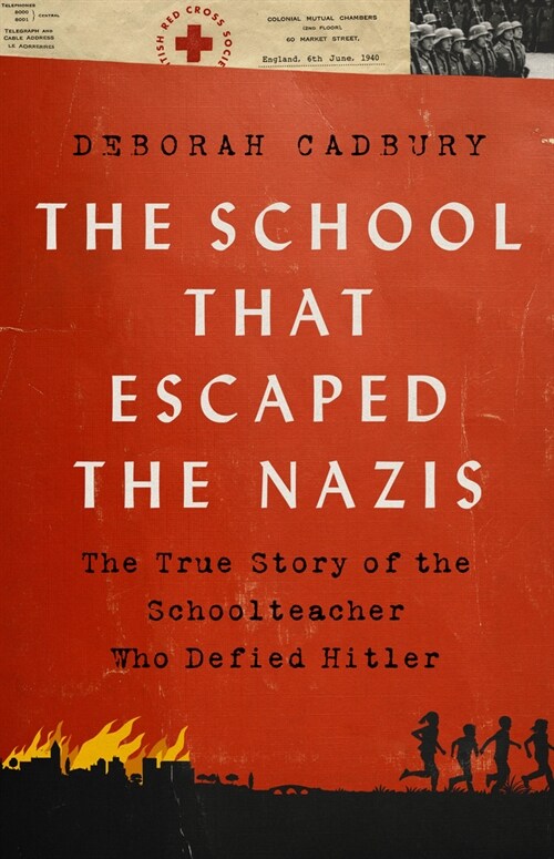 The School That Escaped the Nazis: The True Story of the Schoolteacher Who Defied Hitler (Hardcover)