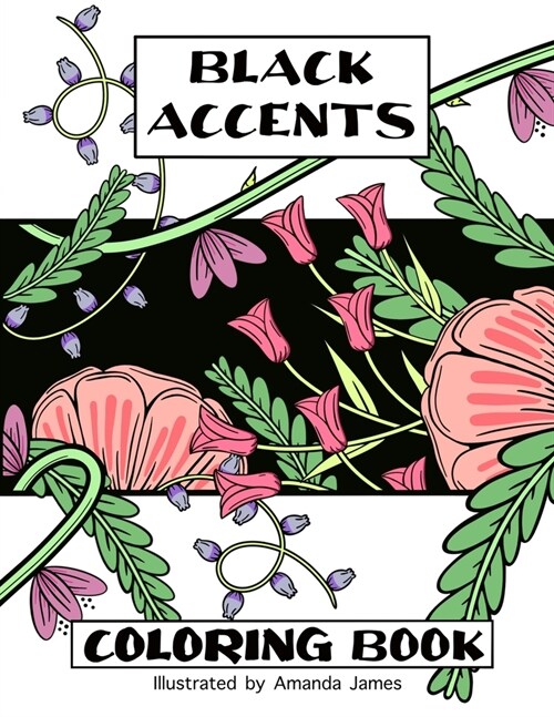 Black Accents Coloring Book: A unique coloring experience in boho floral style. (Paperback)