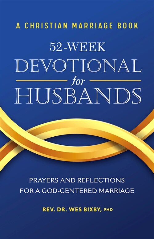 A Christian Marriage Book - 52-Week Devotional for Husbands: Prayers and Reflections for a God-Centered Marriage (Paperback)