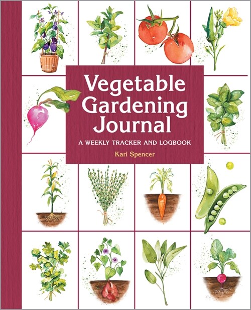 Vegetable Gardening Journal: A Weekly Tracker and Logbook (Paperback)