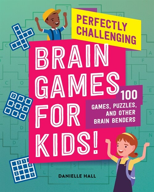 Perfectly Challenging Brain Games for Kids!: 100 Games, Puzzles, and Other Brain Benders (Paperback)