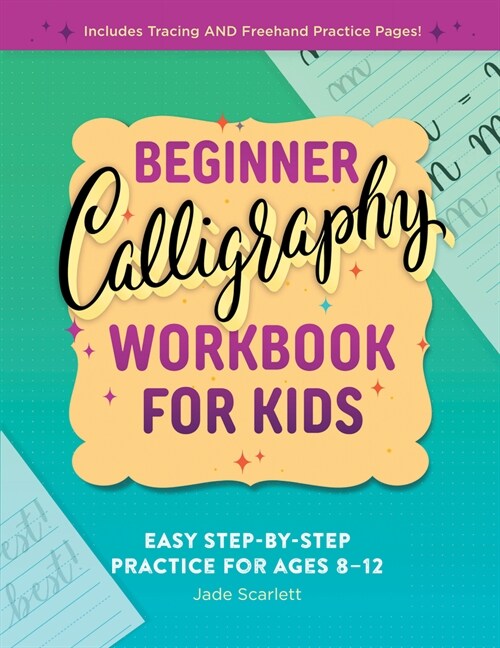 Beginner Calligraphy Workbook for Kids: Easy, Step-By-Step Practice (Paperback)