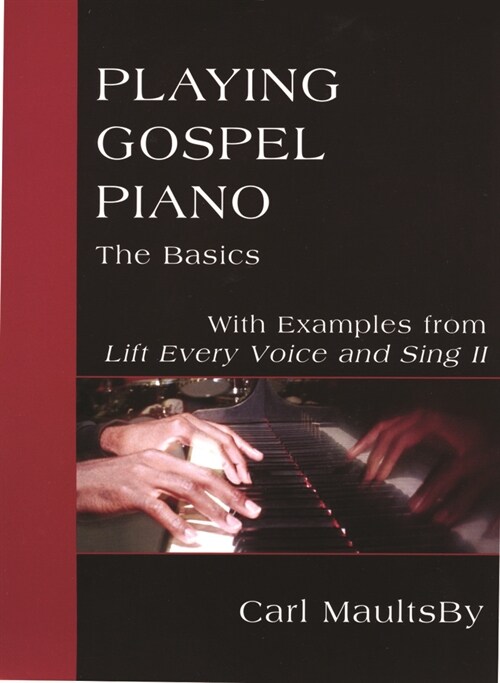 Playing Gospel Piano: The Basics: With Examples from Lift Every Voice and Sing II (Paperback)