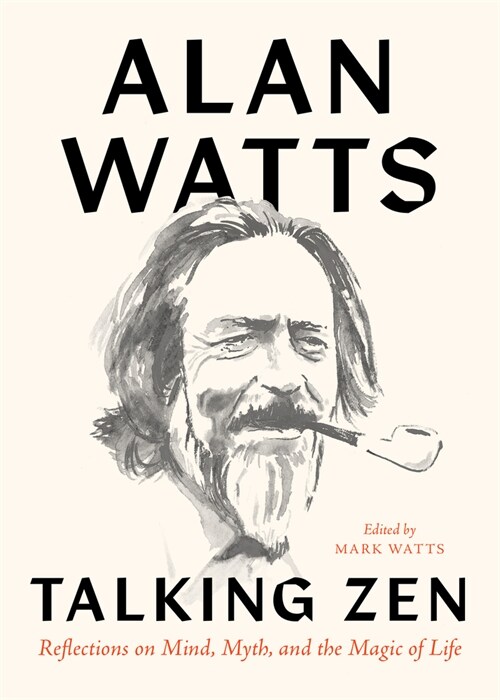 Talking Zen: Reflections on Mind, Myth, and the Magic of Life (Paperback)